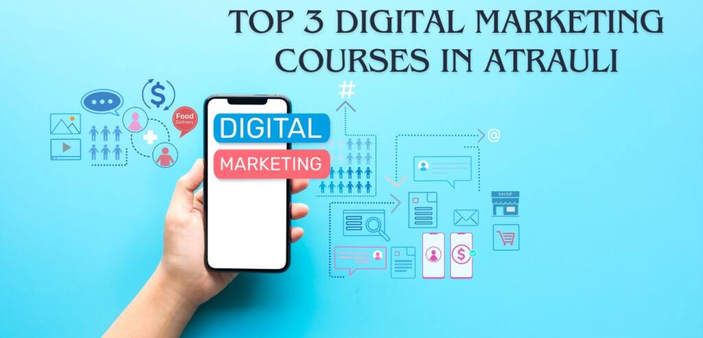 Top 3 Digital Marketing Courses in Atrauli