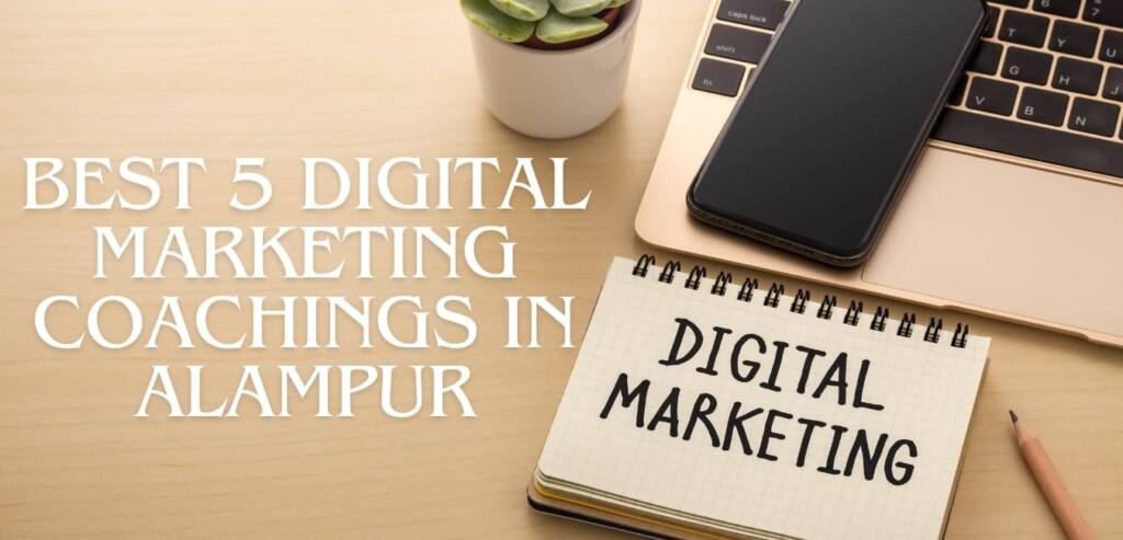 Best 5 Digital Marketing Coachings in Alampur